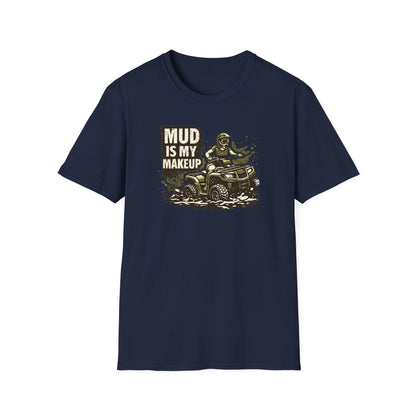Mud Is my Makeup  T-Shirt