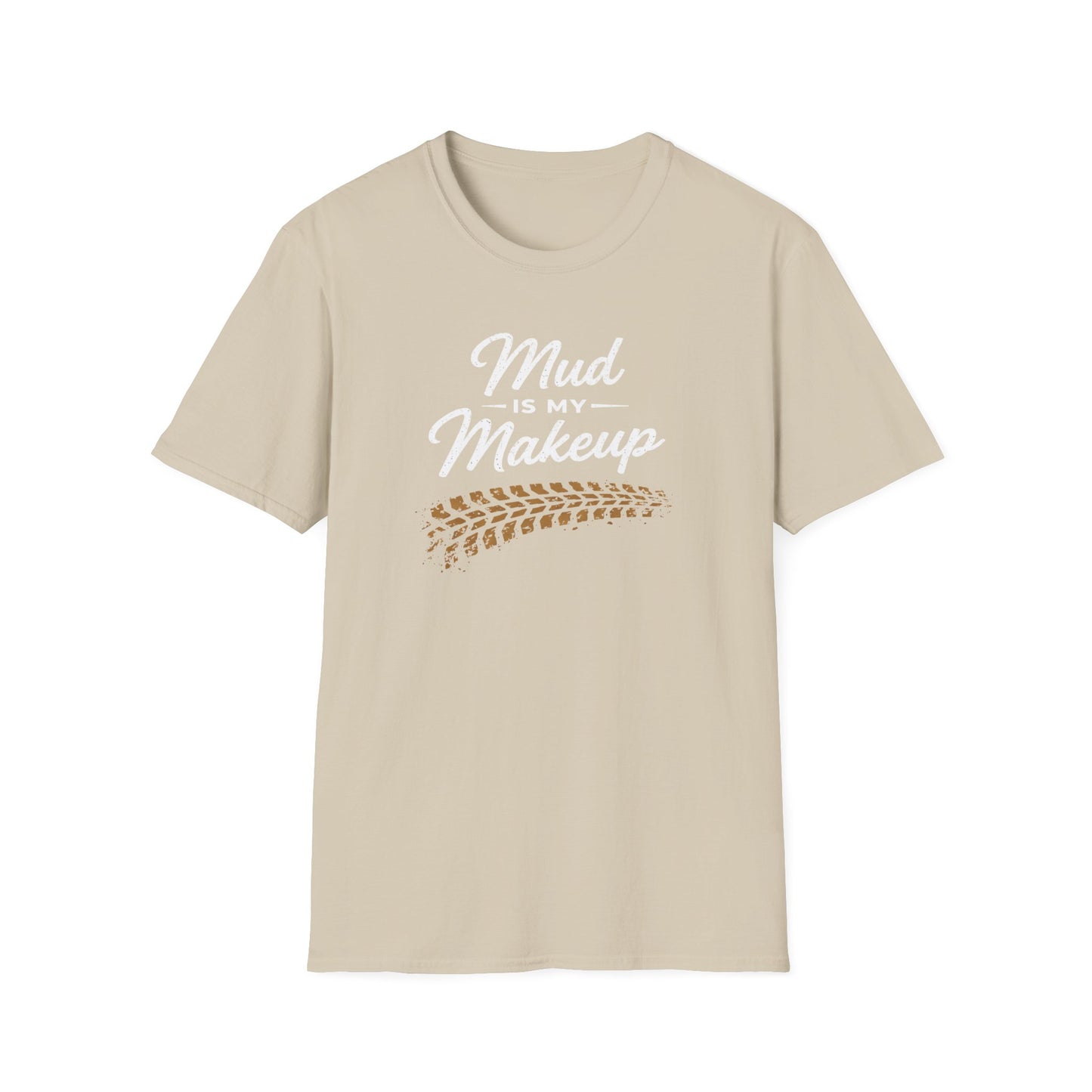 Mud Is My Makeup Tread  T-Shirt
