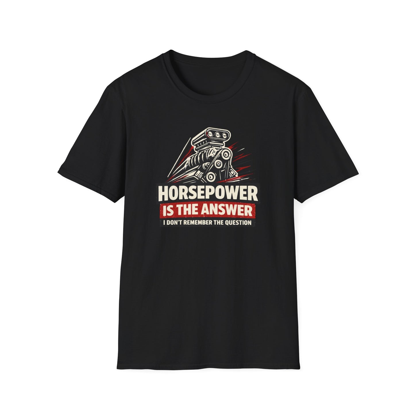 Horsepower Is The Answer  T-Shirt