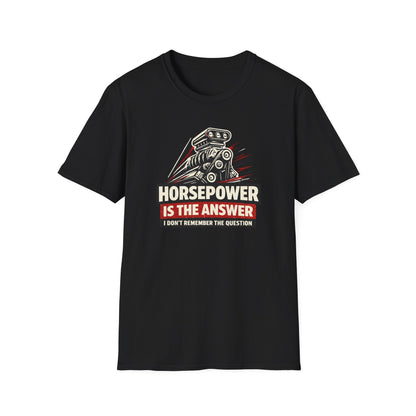 Horsepower Is The Answer  T-Shirt
