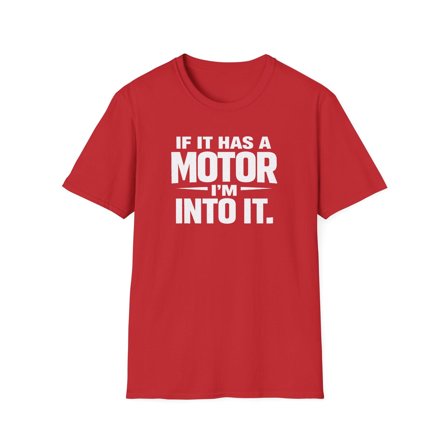 If It Has A Motor I'm Into It T-Shirt