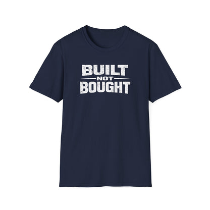 Built Not Bought T-Shirt
