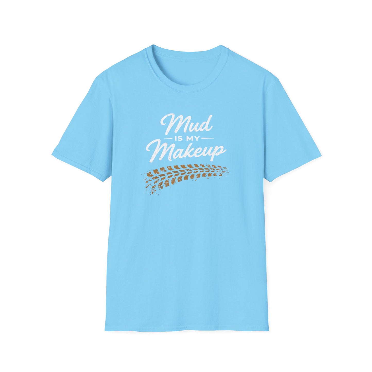 Mud Is My Makeup Tread  T-Shirt