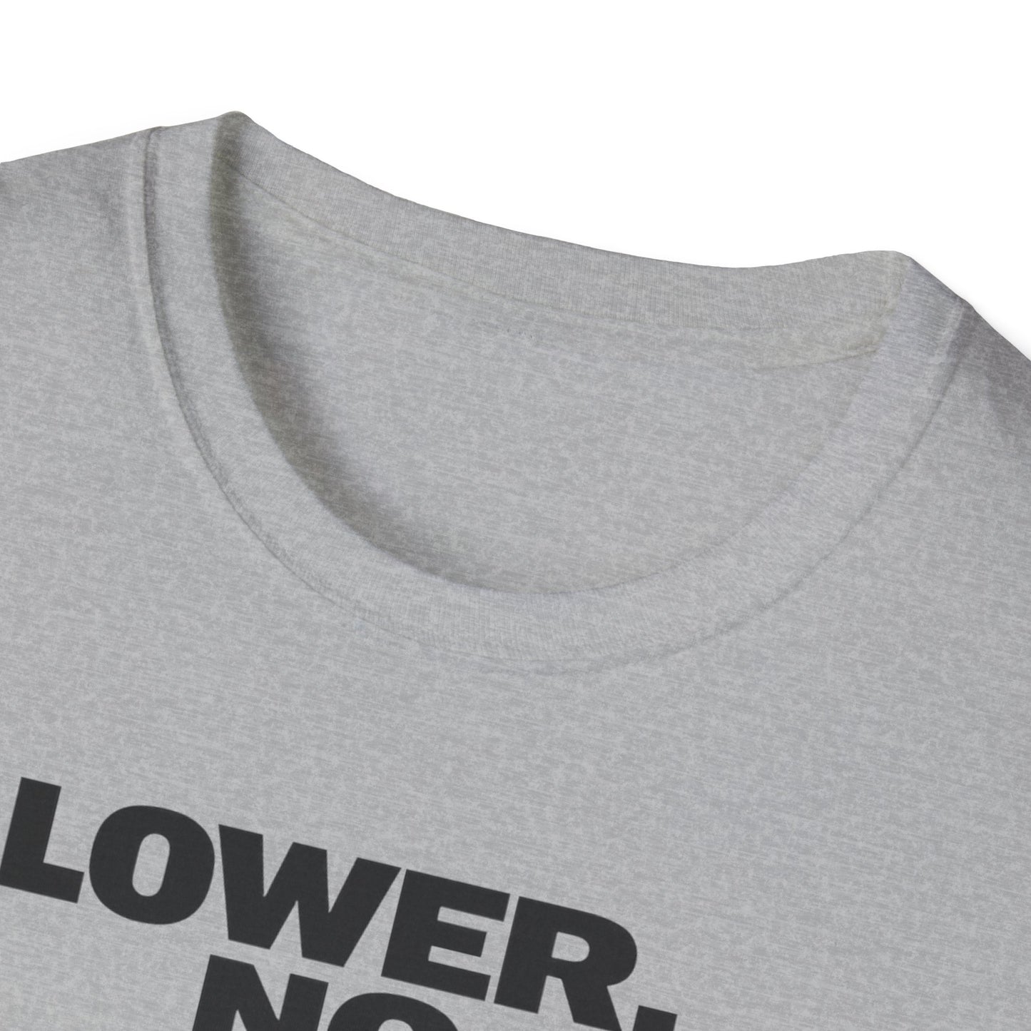 Lower No Lower black  T-Shirt
