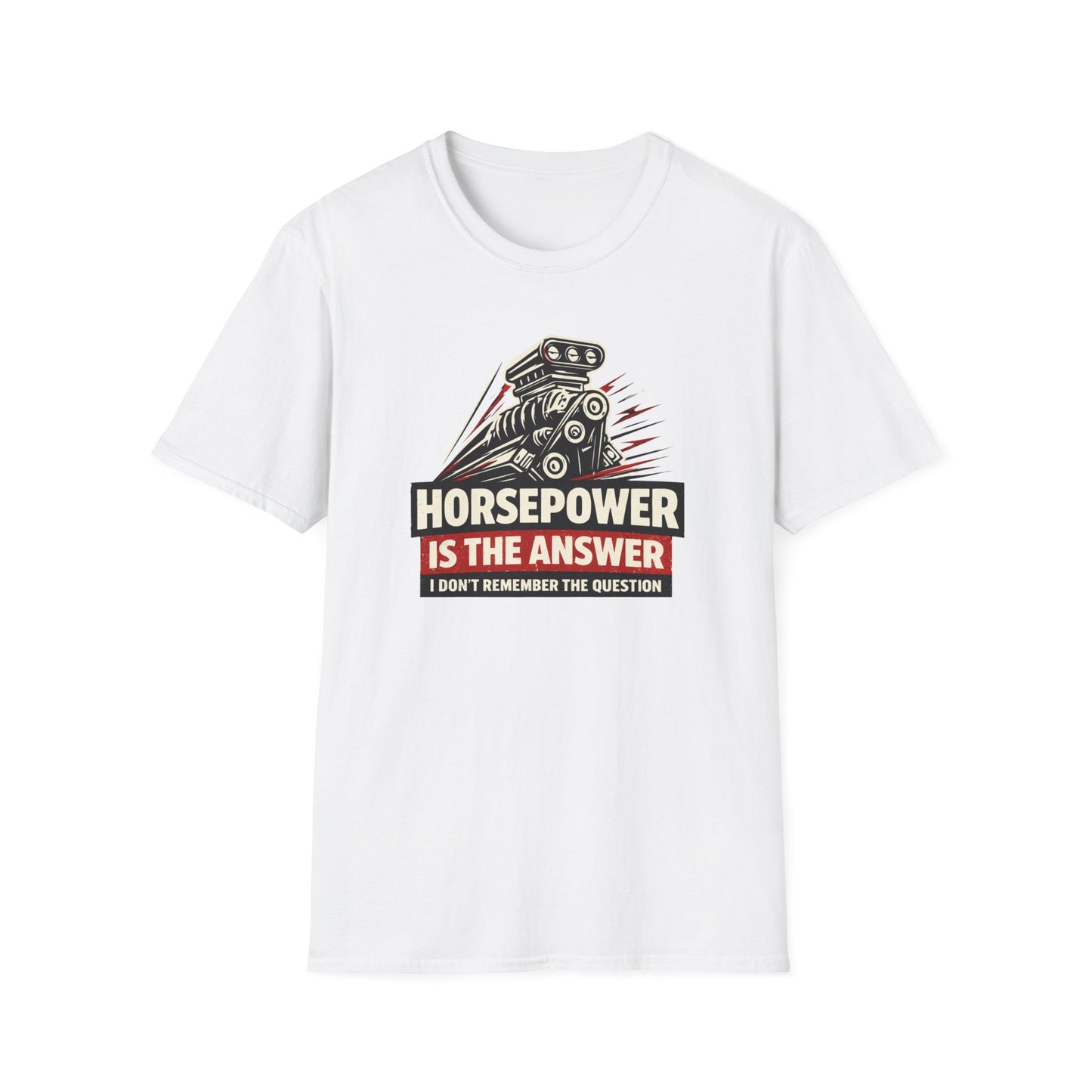 Horsepower Is The Answer  T-Shirt