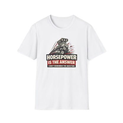 Horsepower Is The Answer  T-Shirt