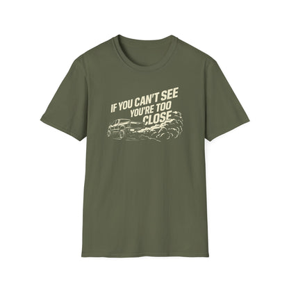 You're Too Close  T-Shirt