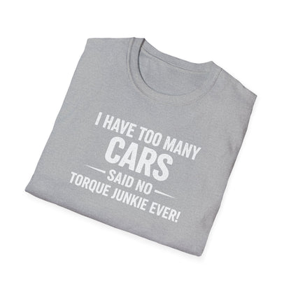 I Have Too Many Cars  T-Shirt