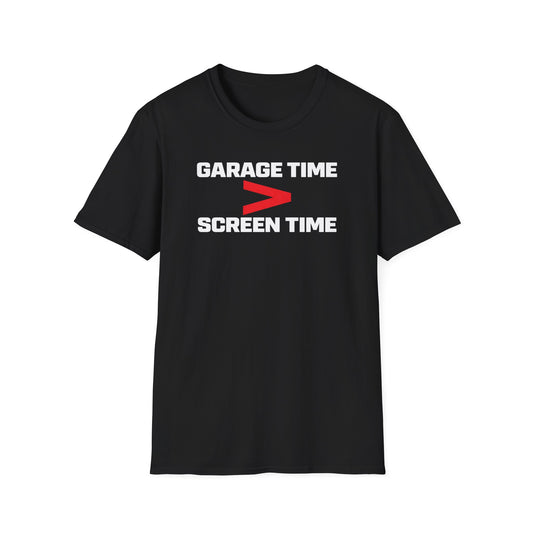 Garage Time > Screen Time  T-Shirt
