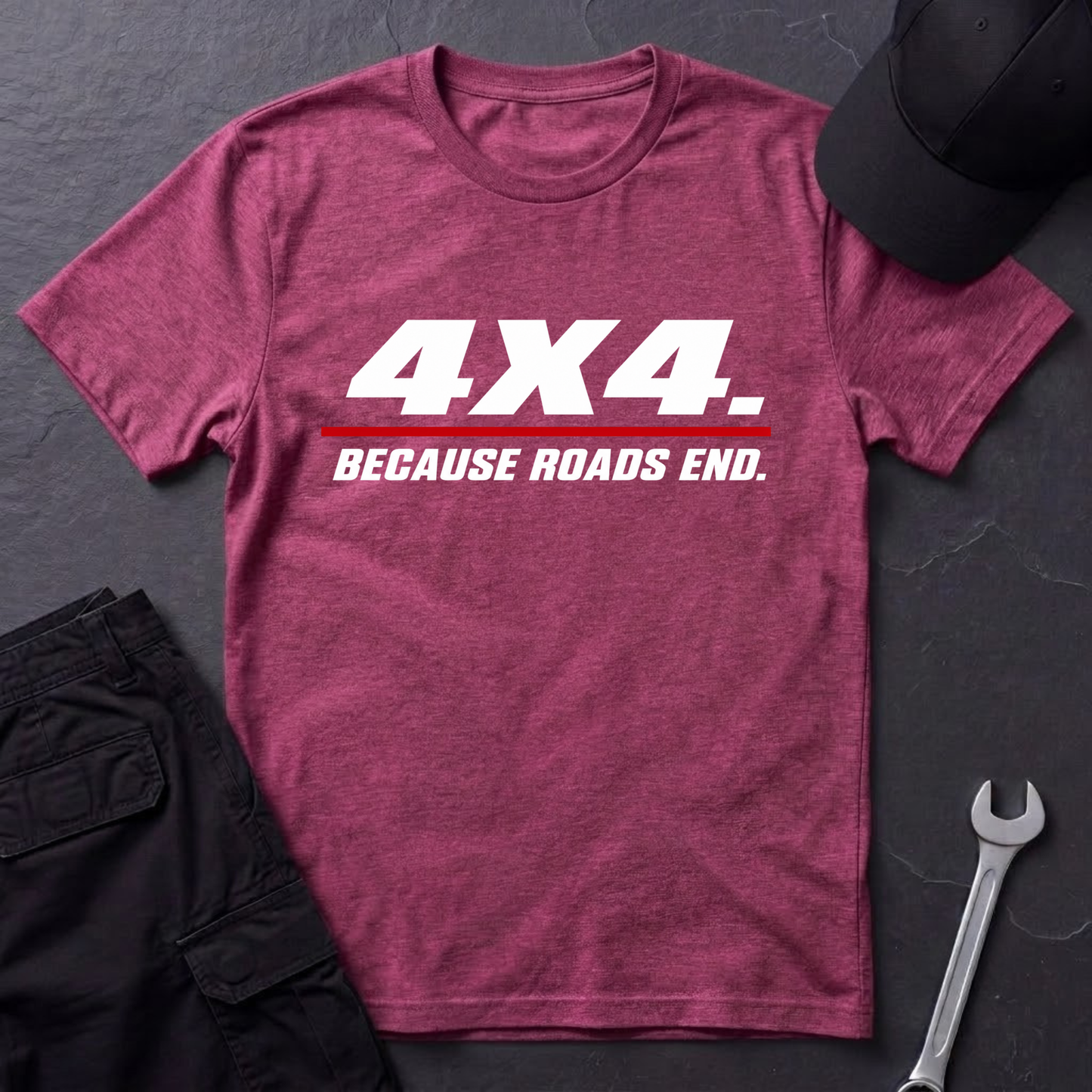 4x4. Because Roads End.   T-Shirt