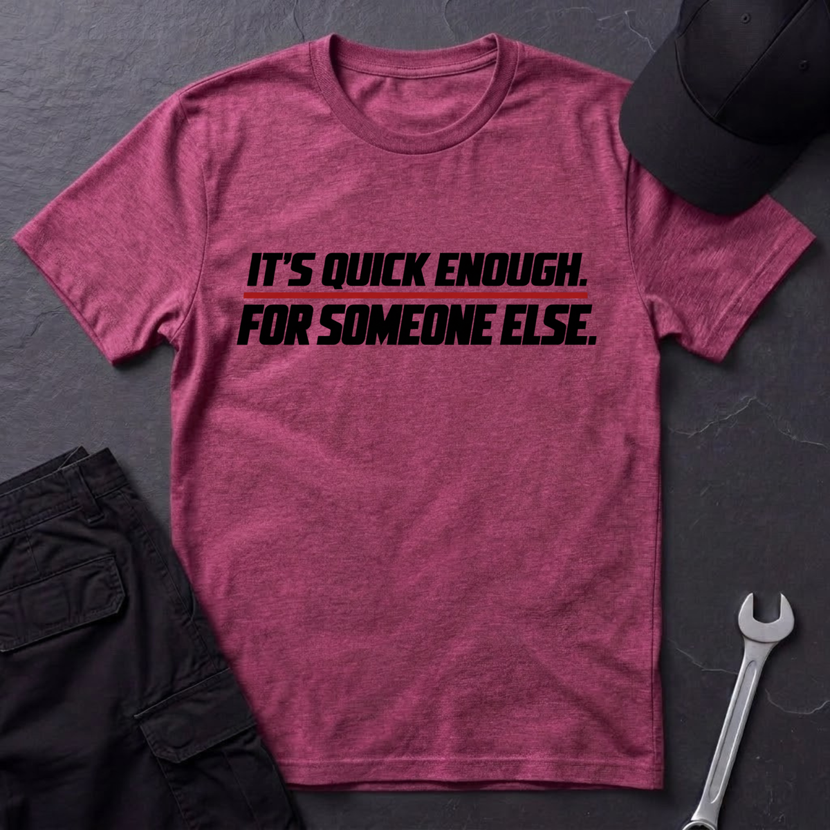 It's Quick Enough  T-Shirt