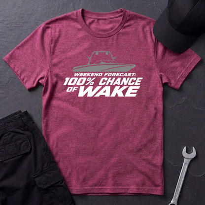 100% Chance Of Wake   T-Shirt