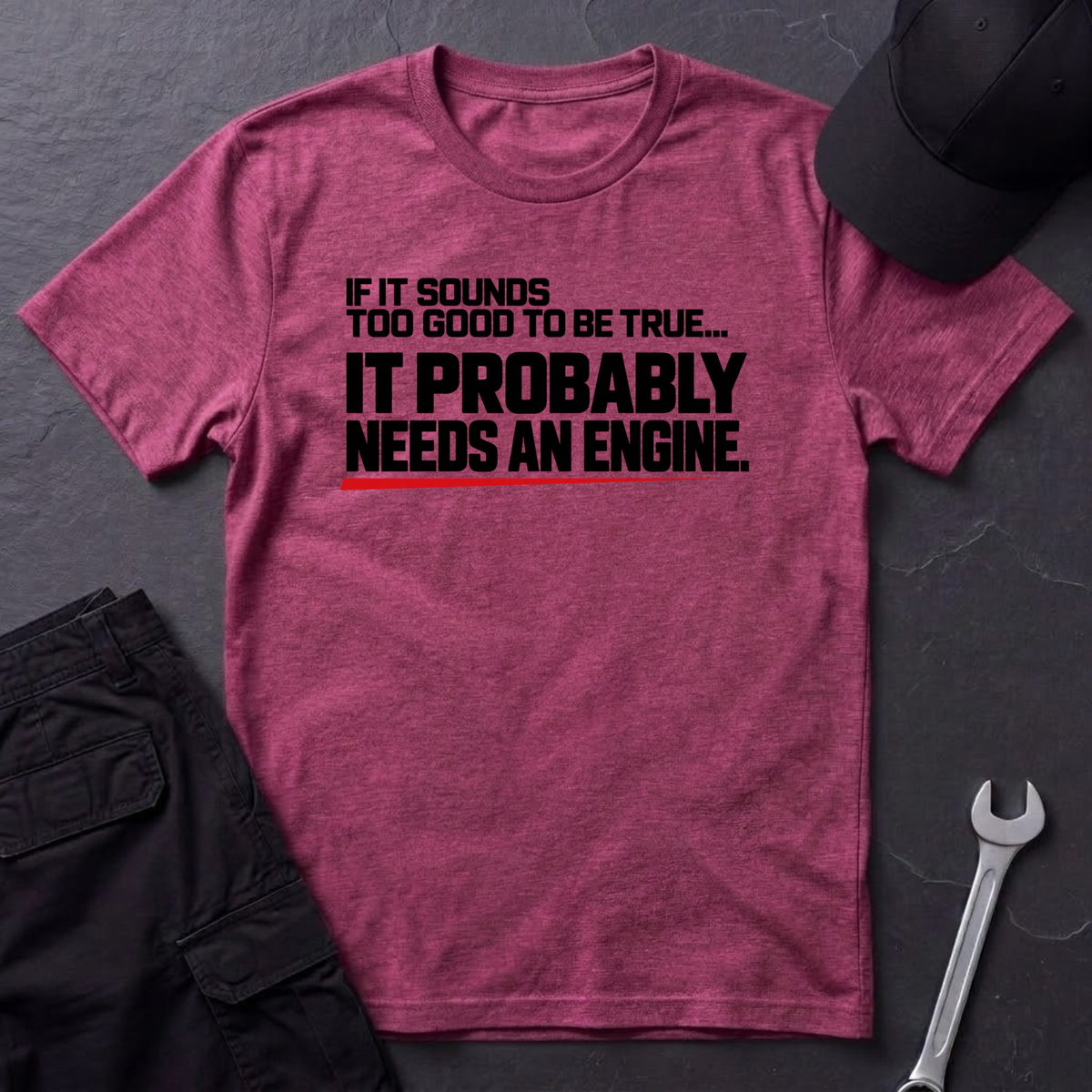 Needs An Engine T-Shirt