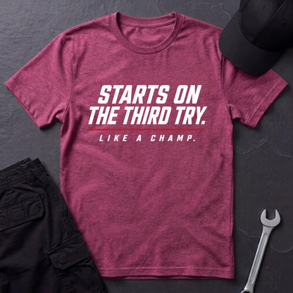 Starts On The Third Try  T-Shirt