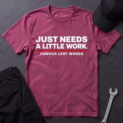 Needs A Little Work  T-Shirt