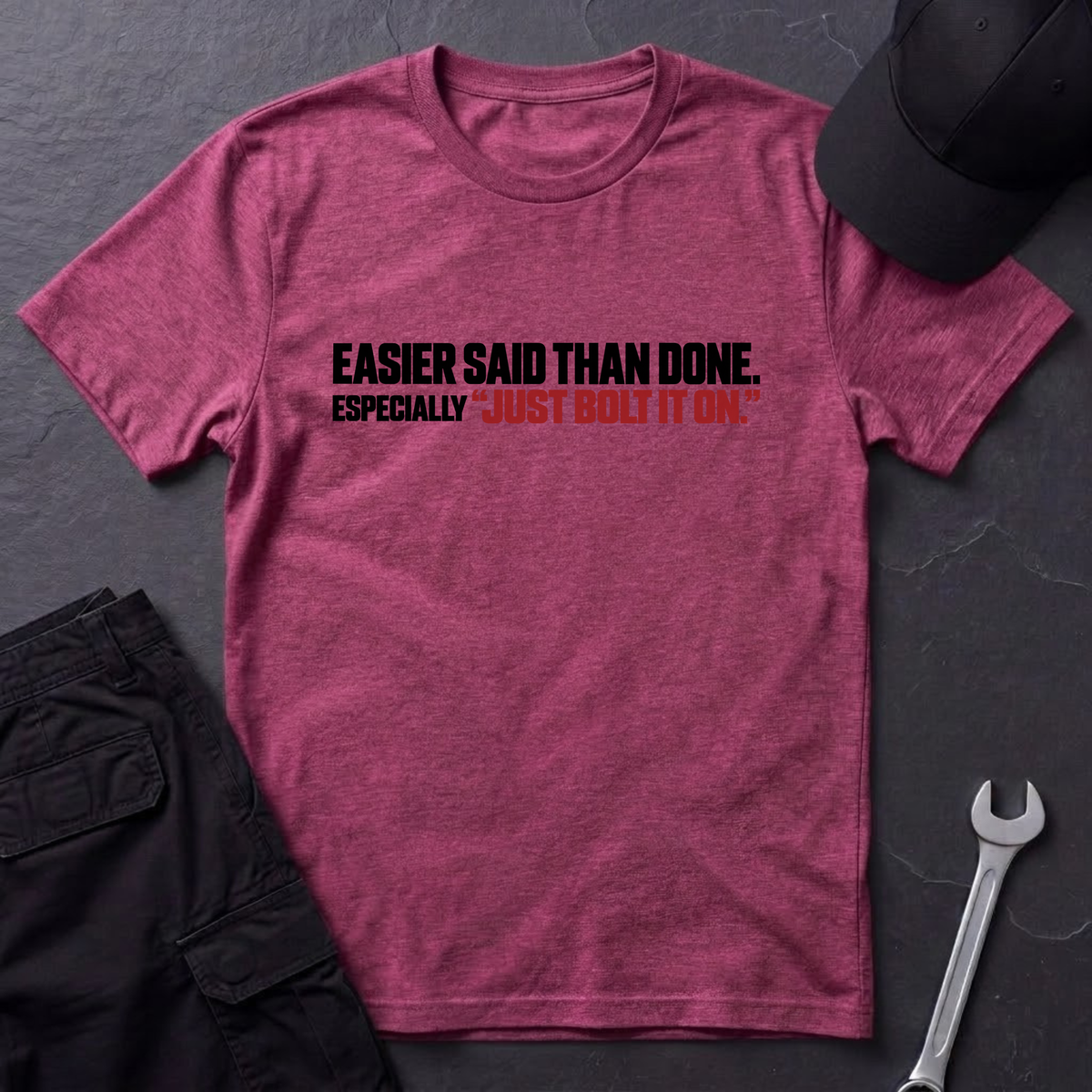 Easier Said Than Done  T-Shirt