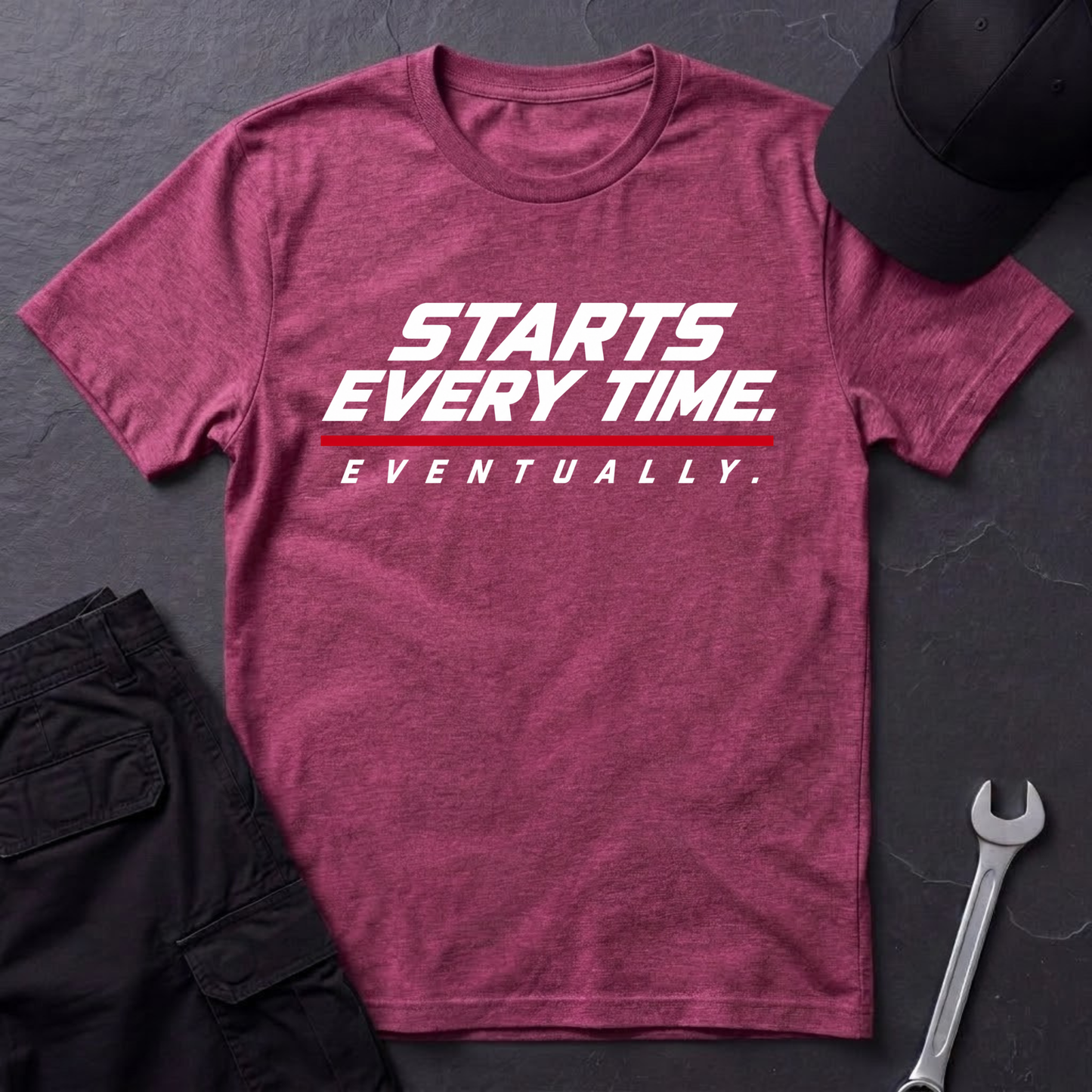 Starts Every Time.   T-Shirt
