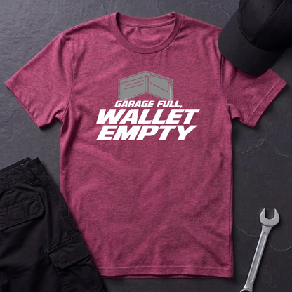 Garage Full, Wallet Empty   T-Shirt