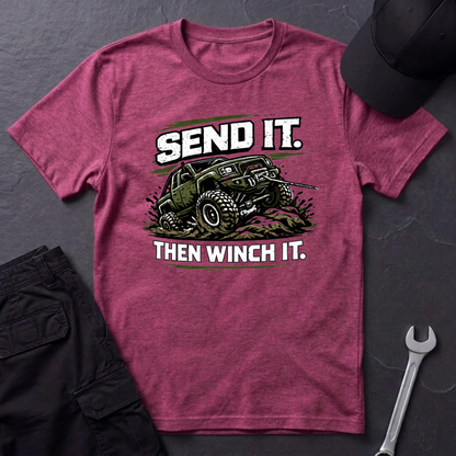 Send It. Then Winch It.  T-Shirt