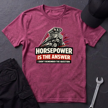 Horsepower Is The Answer  T-Shirt