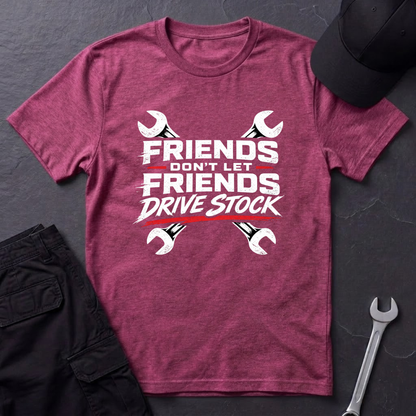 Don't Let Friends Drive Stock  T-Shirt