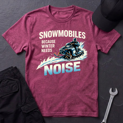 Snowmobiles, Because Winter Needs Noise  T-Shirt