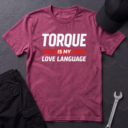 Torque Is My Love Language  T-Shirt