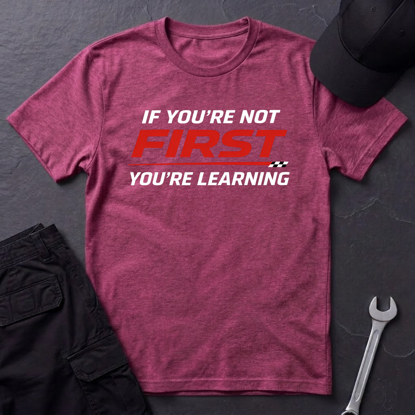 If You're Not First You're Learning  T-Shirt
