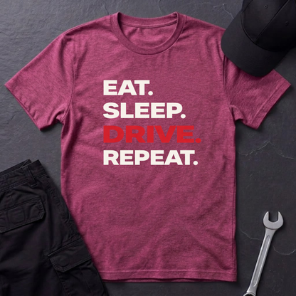 Eat. Sleep. Drive. Repeat. T-Shirt
