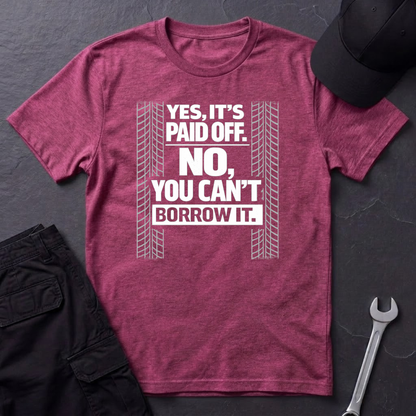 Yes, It's Paid Off  T-Shirt