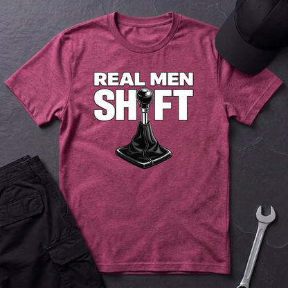 Real Men Shift  T-Shirt