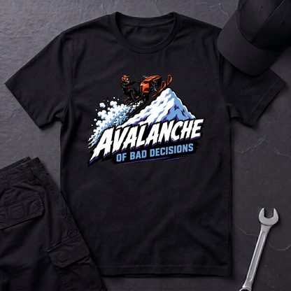 Avalanche Of Bad Decisions  T-Shirt