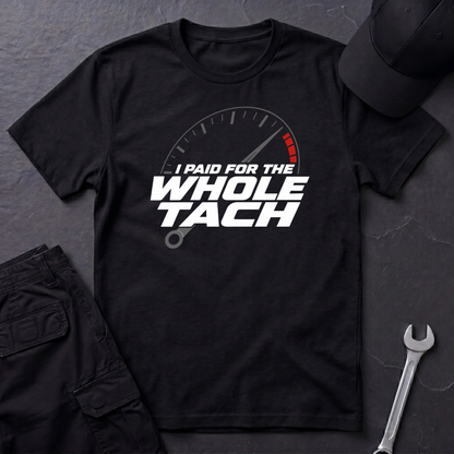 Paid For The Whole Tach   T-Shirt