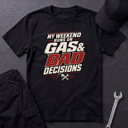 Gas & Bad Decisions T-Shirt