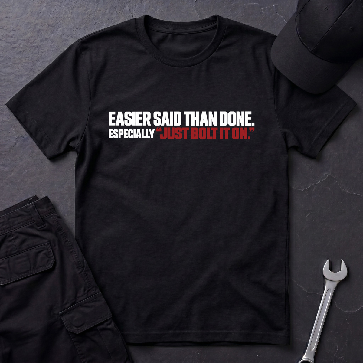Easier Said Than Done  T-Shirt