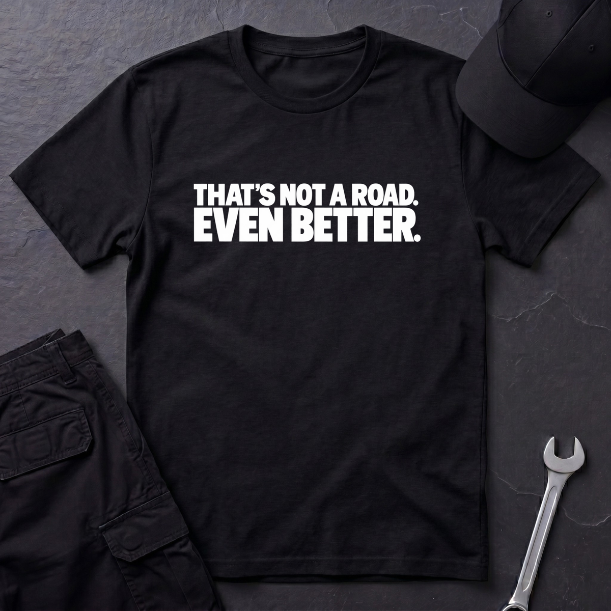 That's Not A Road.  T-Shirt