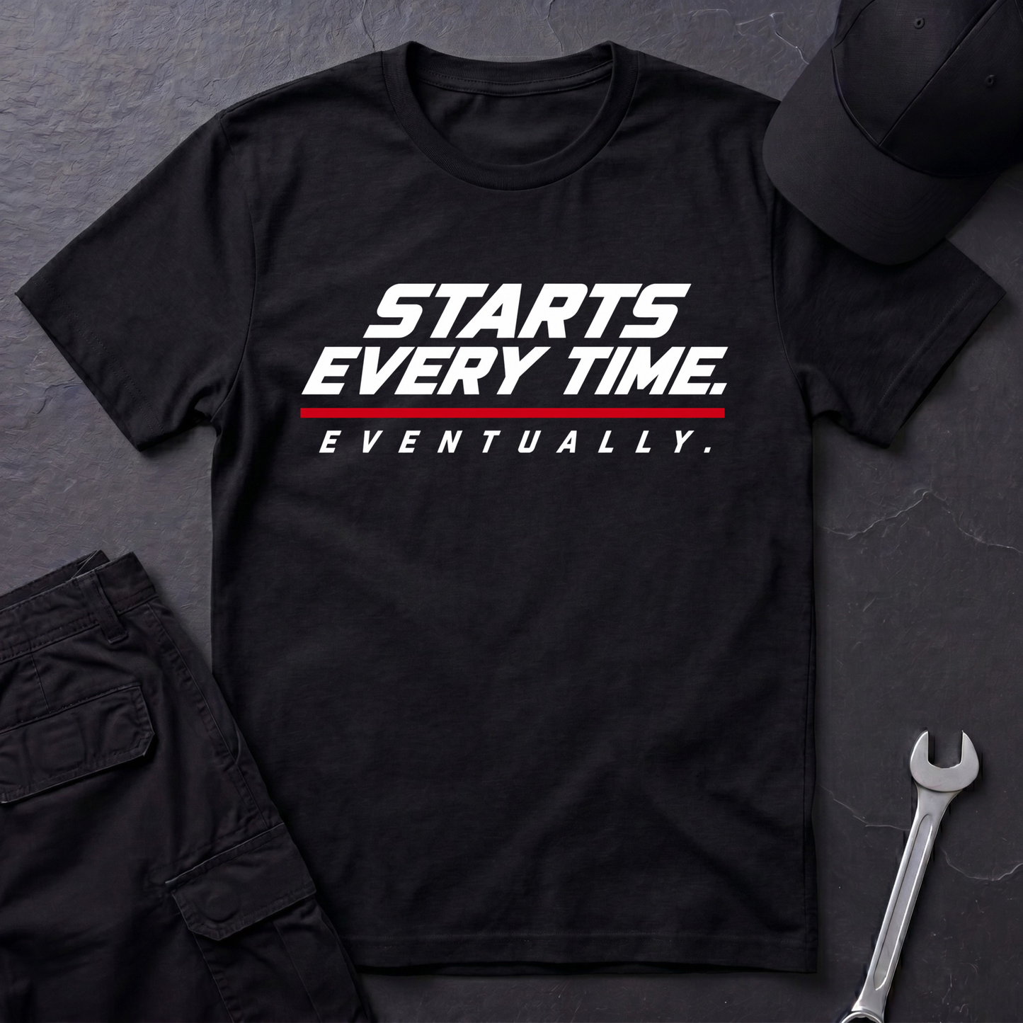 Starts Every Time.   T-Shirt