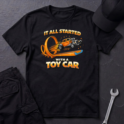 It All Started With A Toy Car  T-Shirt