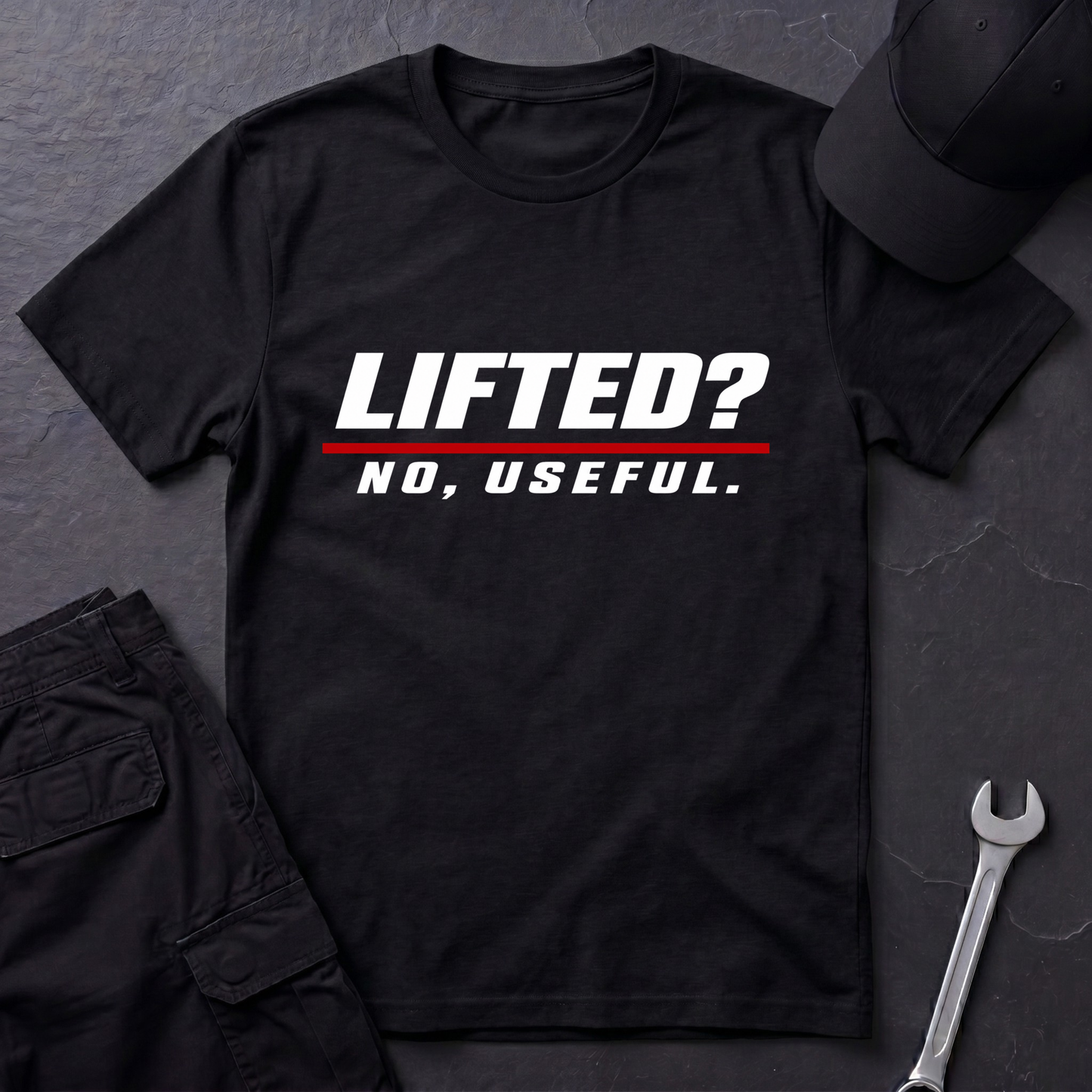 Lifted? No, Useful.   T-Shirt
