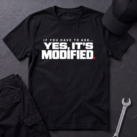 Yes, It's Modified  T-Shirt
