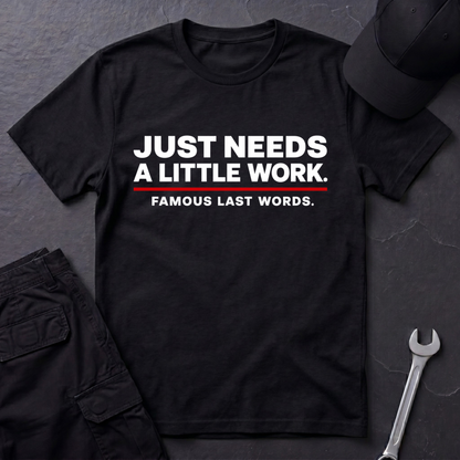 Needs A Little Work  T-Shirt