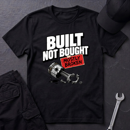 Built Not Bought Mostly Broken  T-Shirt