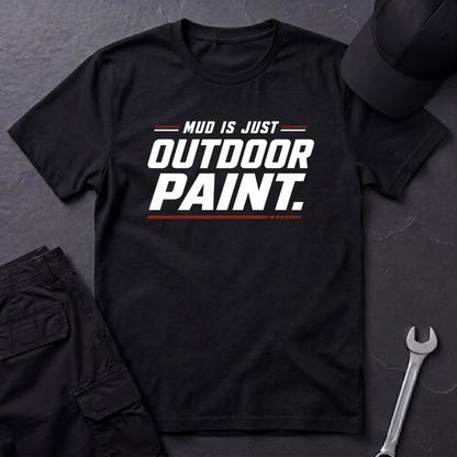 Mud Is Outdoor Paint  T-Shirt
