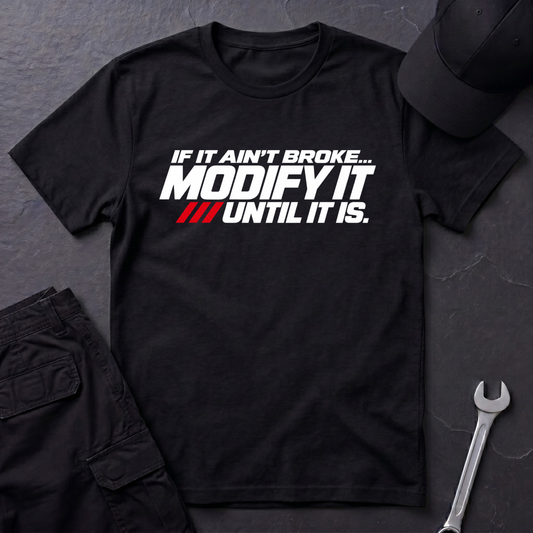If It Ain't Broke  T-Shirt
