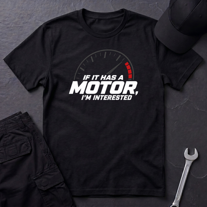 If It Has A Motor   T-Shirt