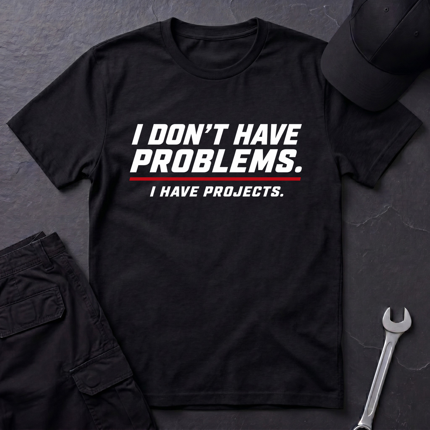 I Have Projects  T-Shirt