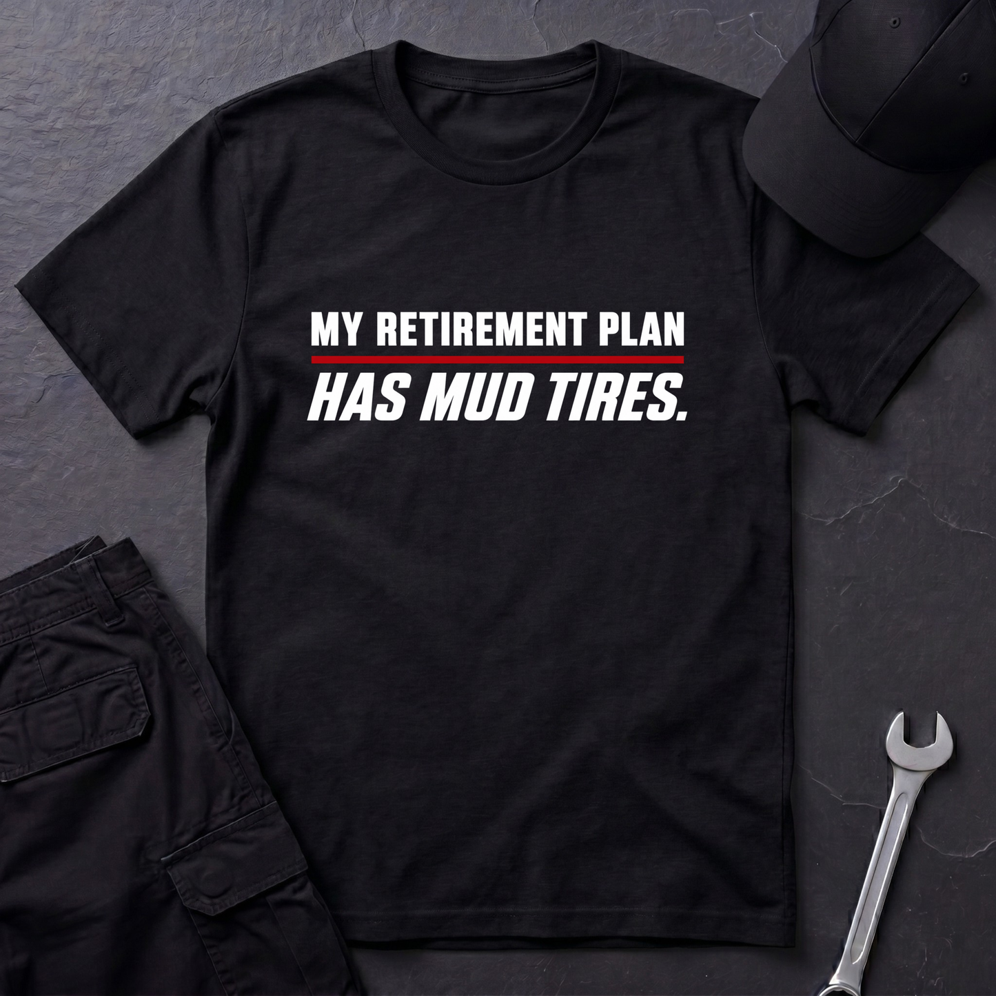 Retirement Plan Has Mud Tires  T-Shirt