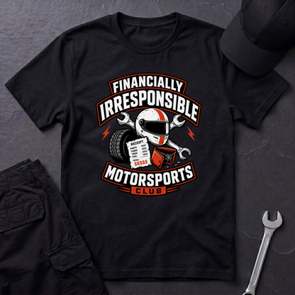 Financially Irresponsible Motorsports  T-Shirt