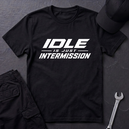 Idle Is Just Intermission  T-Shirt