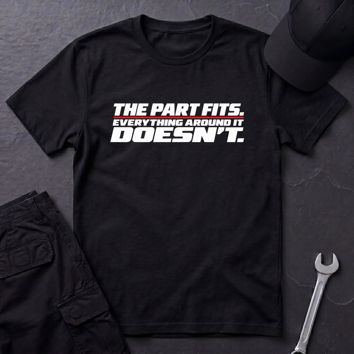 The Part Fits.   T-Shirt